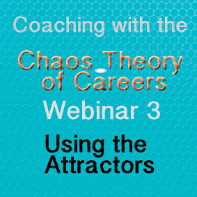 Coaching with the Chaos Theory of Careers Webinar 3