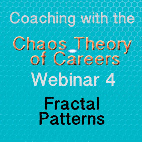 Coaching with the Chaos Theory of Careers Webinar 4